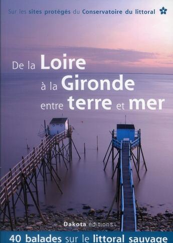 Couverture du livre « De la Loire à la Gironde ; entre terre et mer » de  aux éditions Dakota