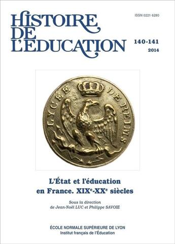 Couverture du livre « HISTOIRE DE L'EDUCATION : Histoire de l'éducation, n° 140-141/2014 : L'État et l'éducation en France (XIXe-XXe siècles) » de Philippe Savoie aux éditions Ens Lyon