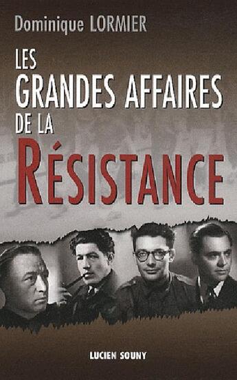 Couverture du livre « Les grandes affaires de la Résistance » de Dominique Lormier aux éditions Lucien Souny