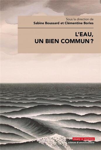 Couverture du livre « L'eau, un bien commun ? » de Clementine Bories et Sabine Boussard et Collectif aux éditions Mare & Martin