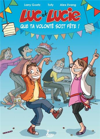 Couverture du livre « Luc et Lucie ; que ta volonté soit fête ! » de Alex Evang et Larry Goetz et Tofy aux éditions Ligue Pour La Lecture De La Bible