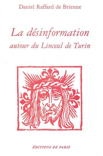 Couverture du livre « Désinformation autour du linceul de Turin » de Daniel Raffard De Brienne aux éditions Editions De Paris