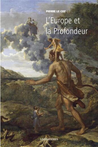 Couverture du livre « L'Europe et la profondeur t.1 » de Pierre Le Coz aux éditions Loubatieres