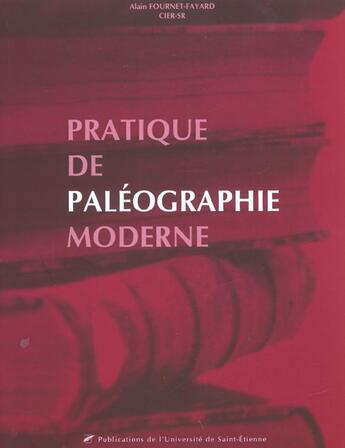 Couverture du livre « Pratique de paleographie moderne » de Fournet-Fayard aux éditions Pu De Saint Etienne