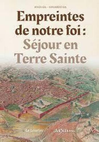 Couverture du livre « Empreintes de notre foi : séjour en terre sainte » de Jesus Gil et Eduardo Gil aux éditions Le Laurier