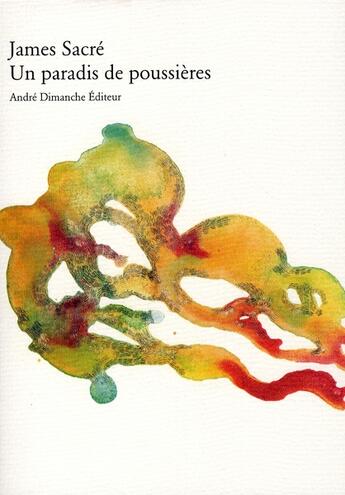 Couverture du livre « Un paradis de poussières » de James Sacré aux éditions Andre Dimanche