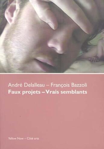 Couverture du livre « Faux projets-vrais semblants » de Delalleau/Bazzoli aux éditions Yellow Now