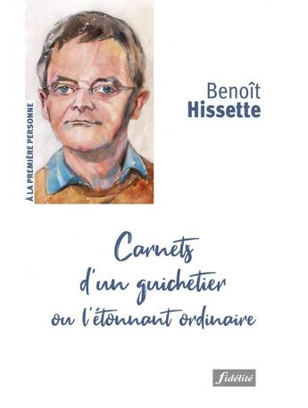 Couverture du livre « Carnets d'un guichetier ou l'étonnant ordinaire » de Benoit Hissette aux éditions Fidelite