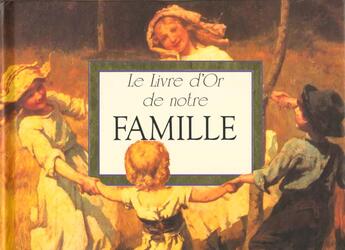 Couverture du livre « Livre d'or de la famille » de Exley H aux éditions Exley