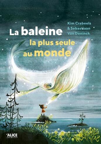 Couverture du livre « La baleine la plus seule au monde » de Kim Crabeels et Sebastiaan Van Doninck aux éditions Alice