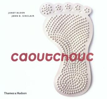 Couverture du livre « Caoutchouc » de Bloor/Sinclair aux éditions Thames And Hudson