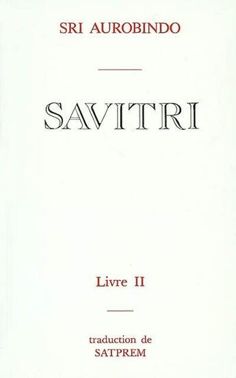 Couverture du livre « Savitri t.2 ; le livre des voyageurs des mondes » de Shri Aurobindo aux éditions Institut De Recherches Evolutives