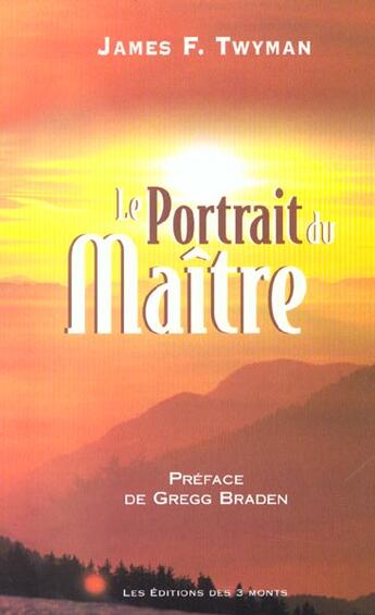 Couverture du livre « Le portrait du maître » de James F. Twyman aux éditions 3 Monts