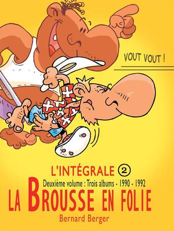 Couverture du livre « La brousse en folie ; intégrale t.2 ; la marche des crabes mous dans le desert (1990-1992) » de Bernard Berger aux éditions La Brousse En Folie