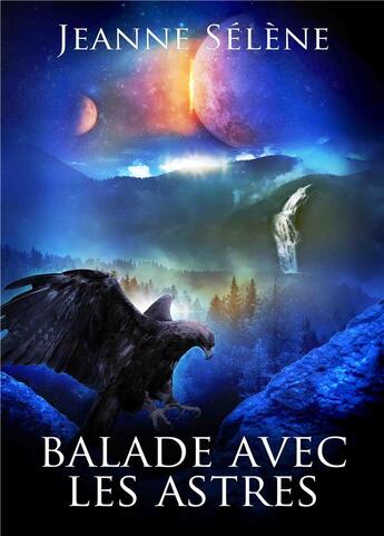 Couverture du livre « Balade avec les Astres - Intégrale » de Jeanne Selene aux éditions Jeanne Sélène