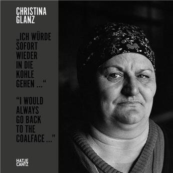 Couverture du livre « Christina Glanz I would always go back to the coalface » de Christina Glanz et Kras aux éditions Hatje Cantz