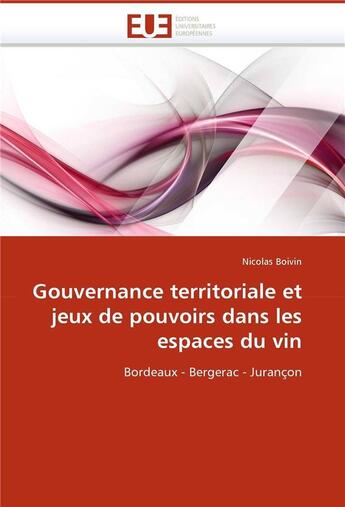 Couverture du livre « Gouvernance territoriale et jeux de pouvoirs dans les espaces du vin » de Boivin Nicolas aux éditions Editions Universitaires Europeennes