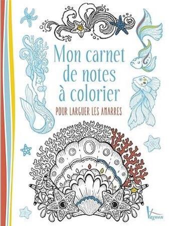 Couverture du livre « Mon carnet de notes à colorier : pour larguer les amarres » de  aux éditions Vagnon