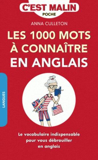 Couverture du livre « Les 1000 mots à connaître en anglais, c'est malin ; le vocabulaire indispensable pour se débrouiller en anglais » de Anna Culleton aux éditions Leduc.s