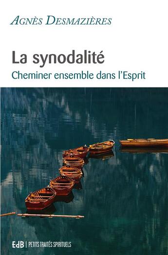 Couverture du livre « La synodalité : cheminer ensemble dans l'esprit » de Agnes Desmazieres aux éditions Des Beatitudes