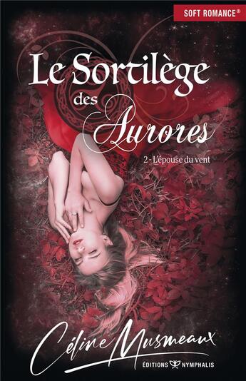 Couverture du livre « Le sortilège des aurores t.2 ; l'épouse du vent » de Celine Musmeaux aux éditions Nymphalis