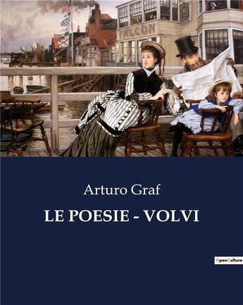 Couverture du livre « LE POESIE - VOLVI » de Arturo Graf aux éditions Culturea