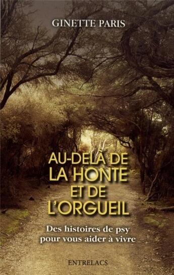 Couverture du livre « Au-delà de la honte et de l'orgueil ; des histoires de psy pour vous aider à vivre » de Ginette Paris aux éditions Medicis Entrelacs