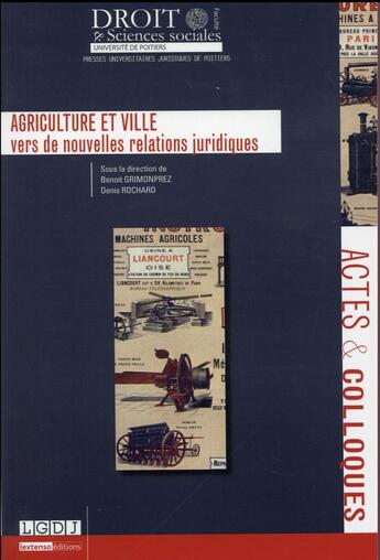 Couverture du livre « Agriculture et ville : vers de nouvelles relations juridiques » de Benoit Grimonprez et Denis Rochard aux éditions Universite De Poitiers