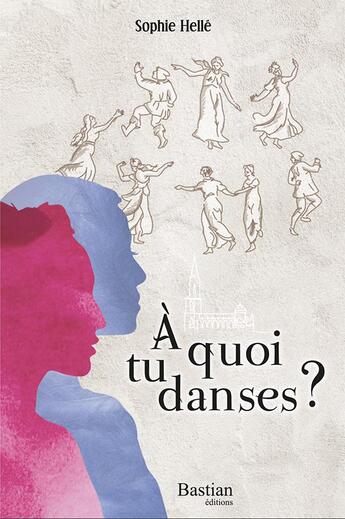 Couverture du livre « A quoi tu danses ? » de Sophie Helle aux éditions Bastian