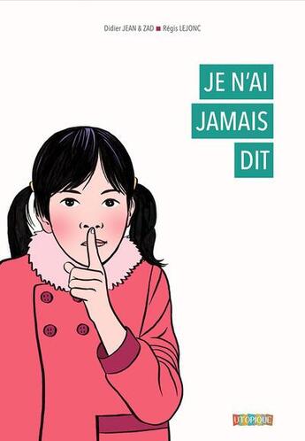 Couverture du livre « Je n'ai jamais dit » de Jean/Zad/Lejonc aux éditions Utopique