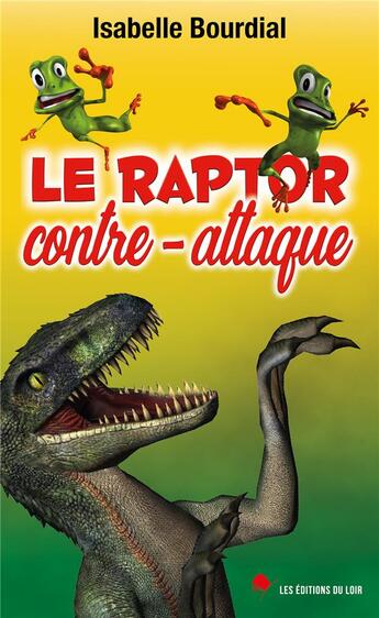 Couverture du livre « Le raptor contre-attaque » de Bourdial Isabelle aux éditions Les Editions Du Loir