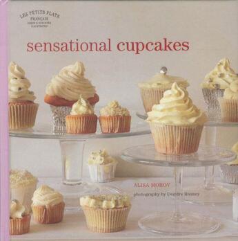 Couverture du livre « SENSATIONAL CUPCAKES - LES PETITS PLATS FRANCAIS » de Alisa Morov aux éditions Simon & Schuster Uk