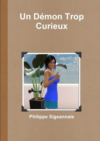 Couverture du livre « Un démon trop curieux » de Philippe Sigeannais aux éditions Lulu