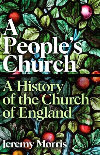 Couverture du livre « A PEOPLE''S CHURCH - A HISTORY OF THE CHURCH OF ENGLAND » de Jeremy Morris aux éditions Profile Books