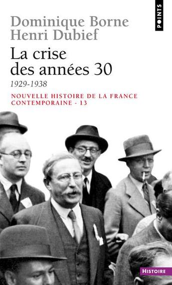 Couverture du livre « La crise des années 30 ; 1929-1938 » de Dominique Borne aux éditions Points