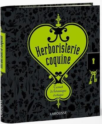 Couverture du livre « Herboristerie coquine ; carnet de botanique érotique » de P Moulane aux éditions Larousse