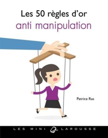 Couverture du livre « Les 50 règles d'or anti-manipulation » de Patrice Ras aux éditions Larousse