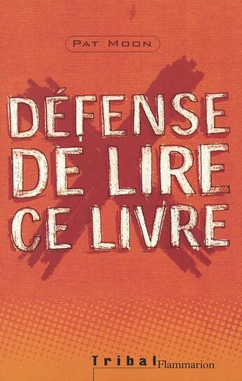 Couverture du livre « Defense de lire ce livre » de Pat Moon aux éditions Flammarion Jeunesse