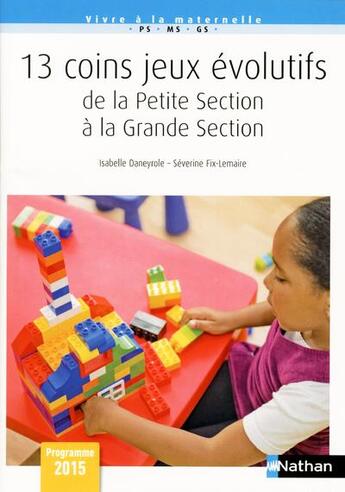 Couverture du livre « 13 coins jeux évolutifs de la petite section à la grande section (édition 2018) » de Isabelle Daneyrole et Severine Fix-Lemaire aux éditions Nathan