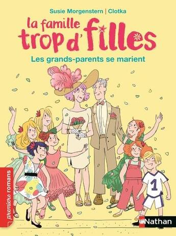 Couverture du livre « La famille trop d'filles : les grands-parents se marient » de Susie Morgenstern et Clotka aux éditions Nathan