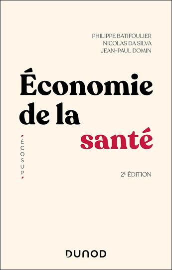 Couverture du livre « Économie de la santé (2e édition) » de Philippe Batifoulier et Jean-Paul Domin et Nicolas Da Silva aux éditions Dunod