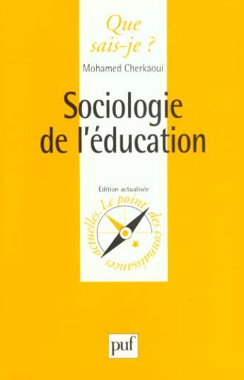 Couverture du livre « Sociologie de l'education » de Cherkaoui M. aux éditions Que Sais-je ?