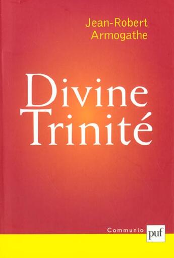 Couverture du livre « Divine trinité » de Jean-Robert Armogathe aux éditions Puf
