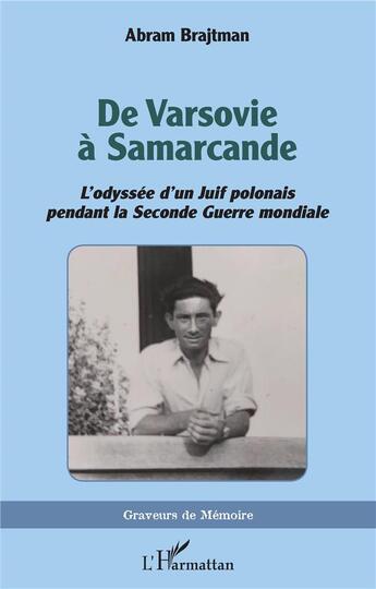 Couverture du livre « De Vasovie à Samarcande : l'odyssée d'un Juif polonais pendant la Seconde Guerre mondiale » de Abram Brajtman aux éditions L'harmattan