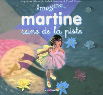 Couverture du livre « IMAGINE MARTINE... Tome 3 » de Marlier/Delahaye aux éditions Casterman