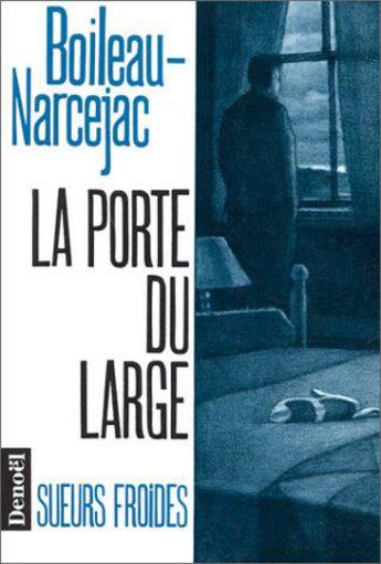 Couverture du livre « La porte du large » de Boileau-Narcejac aux éditions Denoel