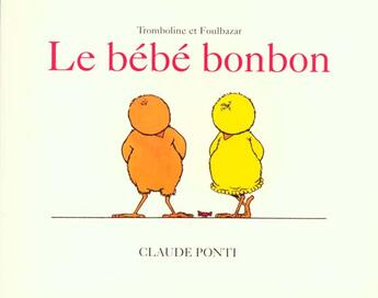 Couverture du livre « Tromboline et Foulbazar : le bébé bonbon » de Claude Ponti aux éditions Ecole Des Loisirs