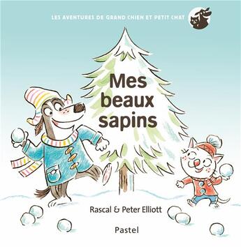 Couverture du livre « Les aventures de grand chien et petit chat : mes beaux sapins » de Rascal et Peter Elliott aux éditions Ecole Des Loisirs