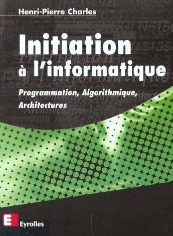 Couverture du livre « Initiation A L'Informatique » de Pierre-Henri Charles aux éditions Eyrolles