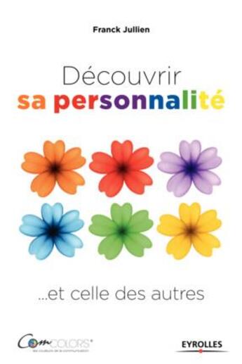 Couverture du livre « Découvrir sa personnalité... et celle des autres (2e édition) » de Franck Jullien aux éditions Eyrolles